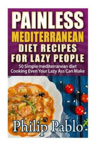 Cover of Painless Mediterranean Diet Recipes For Lazy People