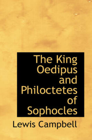 Cover of The King Oedipus and Philoctetes of Sophocles