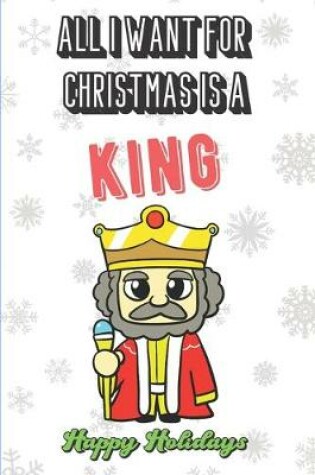 Cover of All I Want For Christmas Is A King