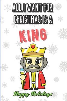 Book cover for All I Want For Christmas Is A King