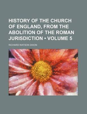 Book cover for History of the Church of England, from the Abolition of the Roman Jurisdiction (Volume 5)