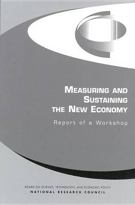 Cover of Measuring and Sustaining the New Economy: Report of a Workshop