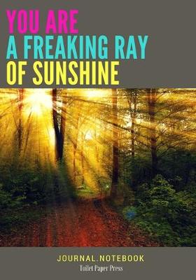 Book cover for You are a Freaking Ray of Sunshine