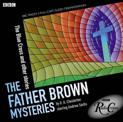Book cover for The Father Brown Mysteries: The Blue Cross and Other Stories