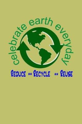 Cover of Celebrate Earth Everyday Reduce Recycle Reuse