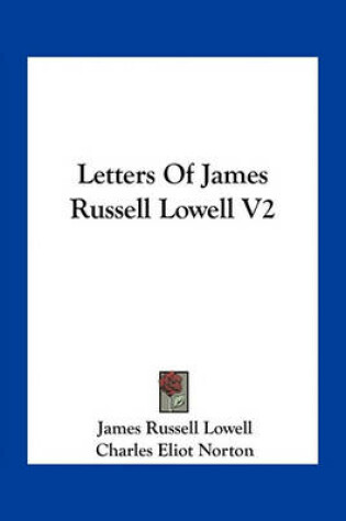 Cover of Letters of James Russell Lowell V2