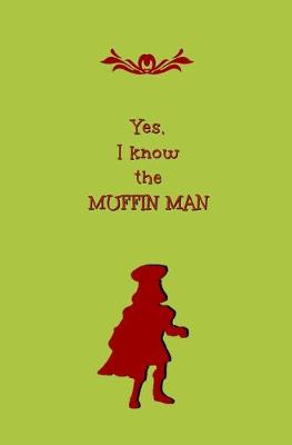 Book cover for Yes, I Know the Muffin Man