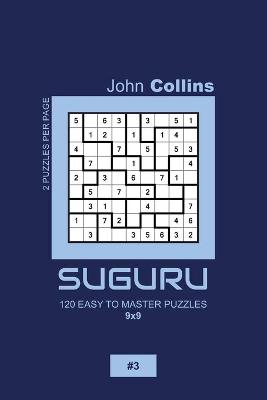 Book cover for Suguru - 120 Easy To Master Puzzles 9x9 - 3