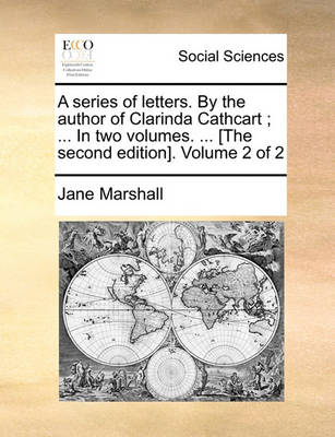 Book cover for A Series of Letters. by the Author of Clarinda Cathcart; ... in Two Volumes. ... [The Second Edition]. Volume 2 of 2