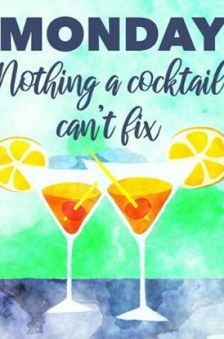 Cover of Monday Nothing a Cocktail Can't Fix