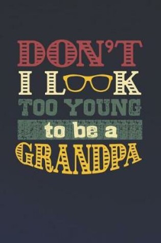 Cover of Don't I Look Too Young To Be A Grandpa