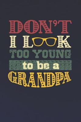 Book cover for Don't I Look Too Young To Be A Grandpa