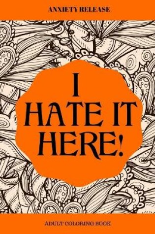 Cover of I Hate It Here