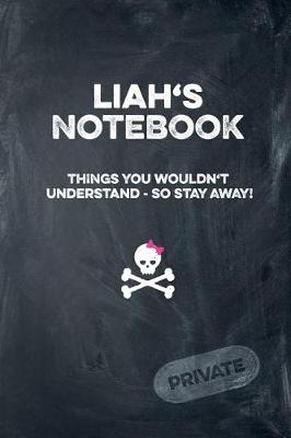 Book cover for Liah's Notebook Things You Wouldn't Understand So Stay Away! Private
