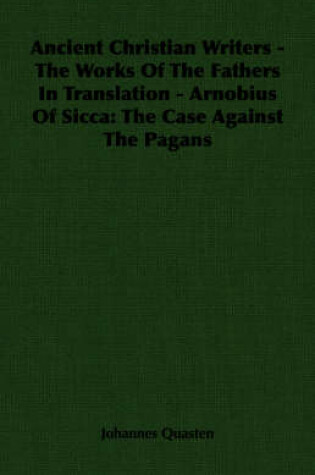 Cover of Ancient Christian Writers - The Works Of The Fathers In Translation - Arnobius Of Sicca