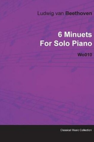 Cover of 6 Minuets By Ludwig Van Beethoven For Solo Piano Wo010