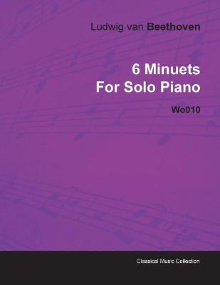 Book cover for 6 Minuets By Ludwig Van Beethoven For Solo Piano Wo010