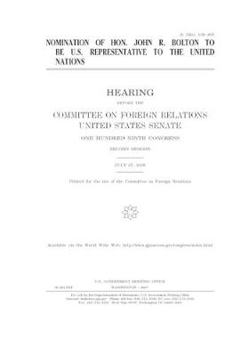 Book cover for Nomination of Hon. John R. Bolton to be U.S. Representative to the United Nations