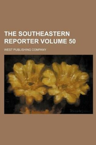 Cover of The Southeastern Reporter Volume 50