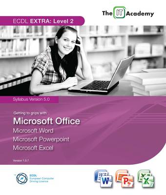 Book cover for BCS ECDL Extra Level 2 - Getting to Grips with Microsoft Office 2010