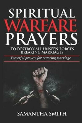 Cover of Spiritual Warfare Prayers to Destroy All Unseen Forces Breaking Marriages