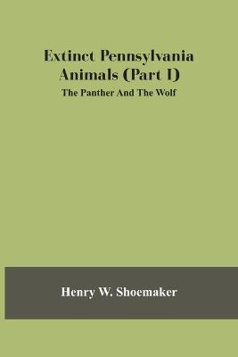 Book cover for Extinct Pennsylvania Animals (Part I) The Panther And The Wolf