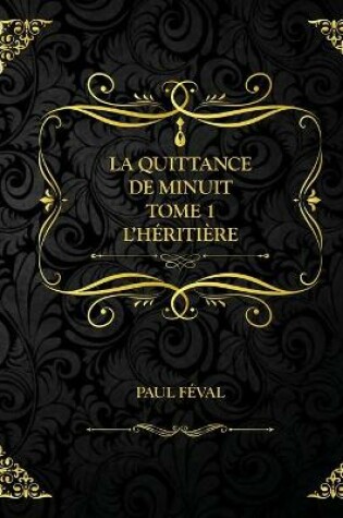 Cover of La Quittance de minuit - Tome 1 - L'héritière