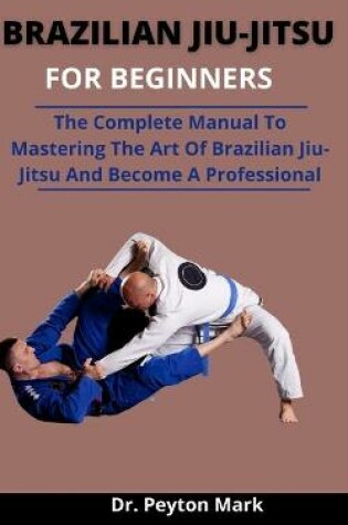 Cover of Brazilian Jiu-Jitsu For Beginners