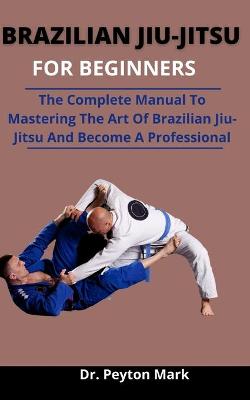 Book cover for Brazilian Jiu-Jitsu For Beginners