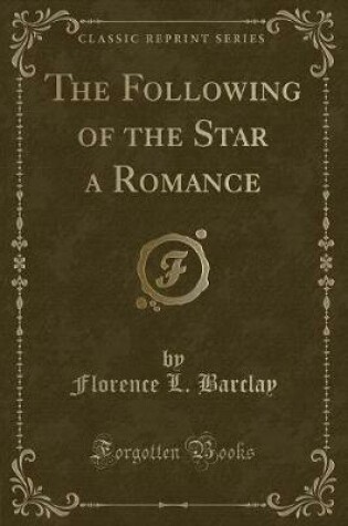 Cover of The Following of the Star a Romance (Classic Reprint)