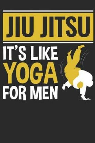 Cover of Jiu Jitsu It's Like Yoga For Me