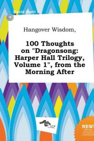 Cover of Hangover Wisdom, 100 Thoughts on Dragonsong