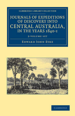 Cover of Journals of Expeditions of Discovery into Central Australia, and Overland from Adelaide to King George's Sound, in the Years 1840-1 2 Volume Set