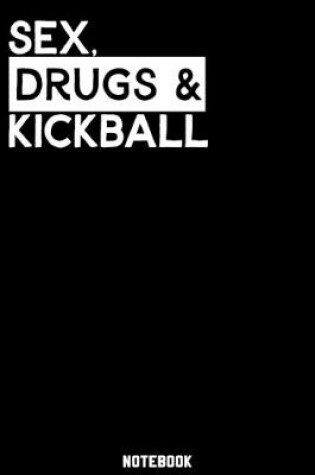 Cover of Sex, Drugs and Kickball Notebook