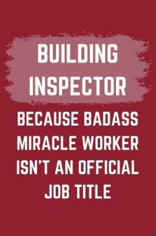 Cover of Building Inspector Because Badass Miracle Worker Isn't An Official Job Title