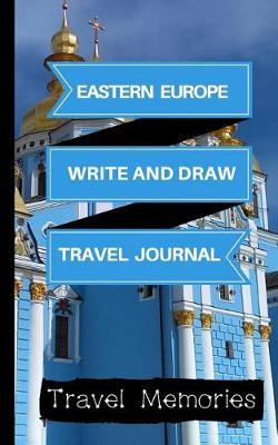 Cover of Eastern Europe Write and Draw Travel Journal