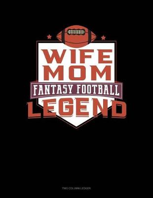 Book cover for Wife Mom Fantasy Football Legend