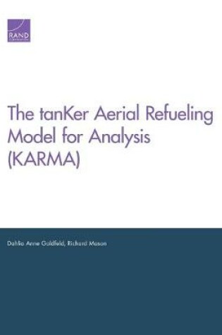 Cover of The tanKer Aerial Refueling Model for Analysis (KARMA)