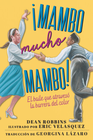 Cover of ¡Mambo mucho mambo! El baile que atravesó la barrera del color