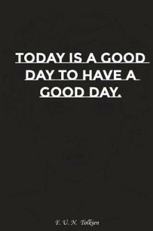 Cover of Today Is a Good Day to Have a Good Day