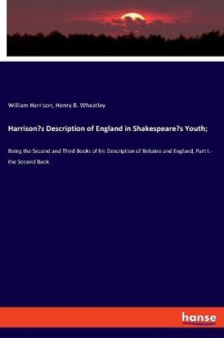Cover of Harrison's Description of England in Shakespeare's Youth;