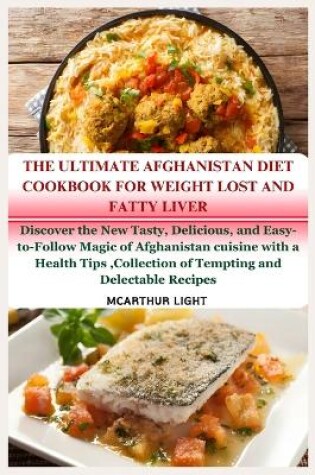 Cover of The Ultimate Afghanistan Diet Cookbook for Weight Lost and Fatty Liver