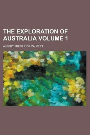 Cover of The Exploration of Australia Volume 1