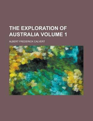 Book cover for The Exploration of Australia Volume 1