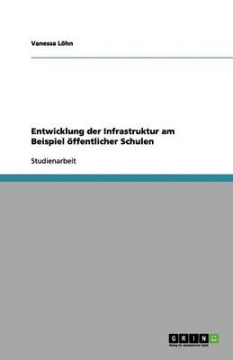 Book cover for Entwicklung der Infrastruktur am Beispiel oeffentlicher Schulen