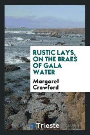 Cover of Rustic Lays, on the Braes of Gala Water