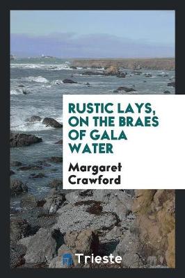 Book cover for Rustic Lays, on the Braes of Gala Water