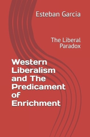 Cover of Western Liberalism and The Predicament of Enrichment