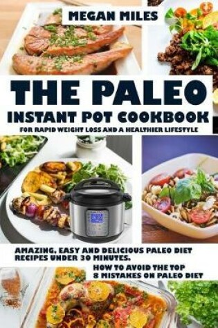 Cover of The Paleo Instant Pot Cookbook for Rapid Weight Loss and a Healthier Lifestyle