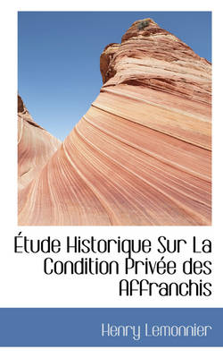 Book cover for Tude Historique Sur La Condition Priv E Des Affranchis